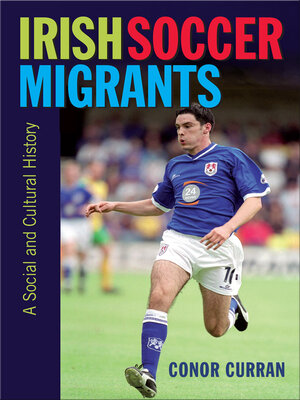 cover image of Irish Soccer Migrants: a Social and Cultural History
